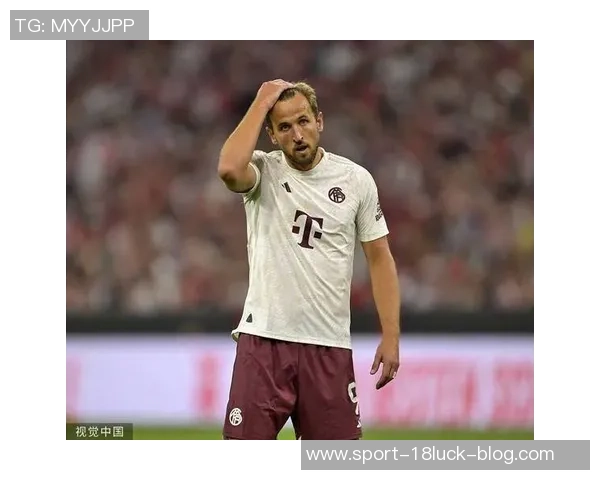 拜仁慕尼黑官方宣布凯恩因病缺席今日训练影响球队备战状态