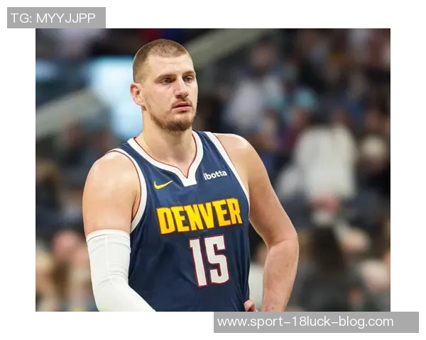 约基奇本赛季惊人数据超越传奇球星引发热议